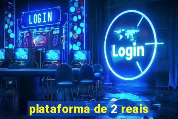 plataforma de 2 reais